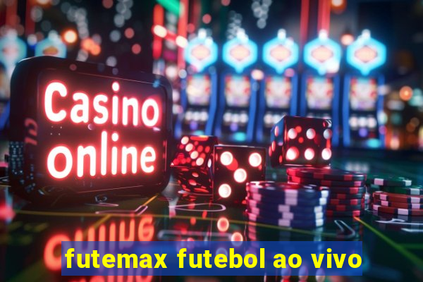 futemax futebol ao vivo